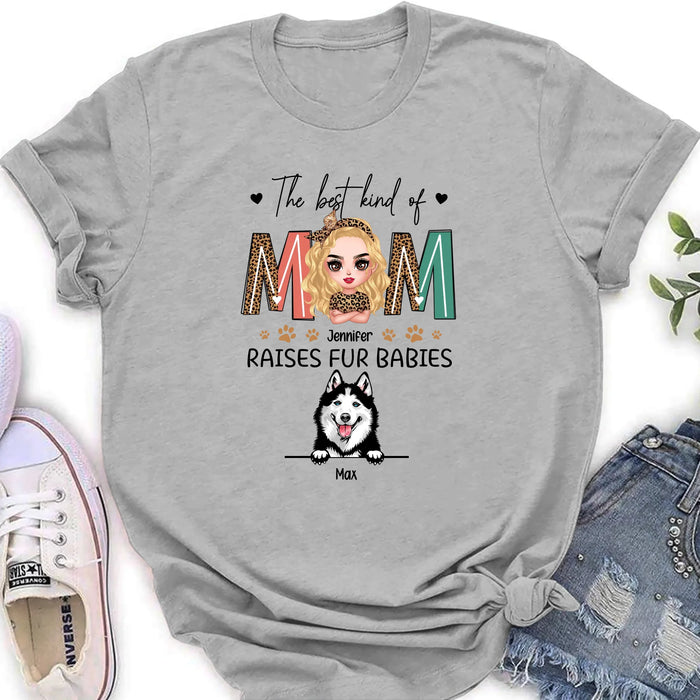 Personalized Dog Mom Shirt/Hoodie - Mother's Day Gift For Dog Lover - The Best Kind Of Mom Raises Fur Babies