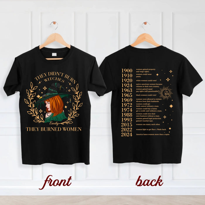 Personalized Burned Women Witch T-shirt - Gift Idea For Witch/Girls - They Didn't Burn Witches They Burned Women