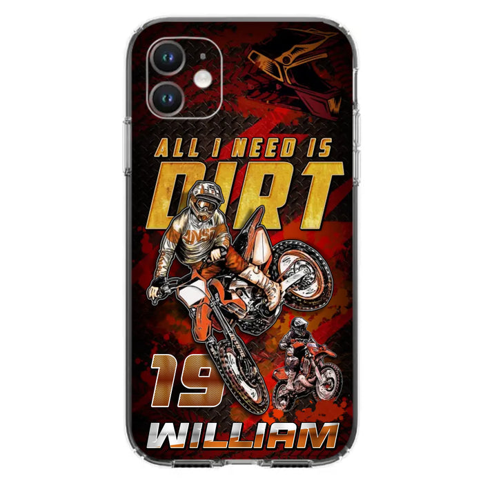 Custom Personalized Motocross Phone Case - Gift Idea For Motocross Lover - All I Need Is Dirt - Case For iPhone & Samsung