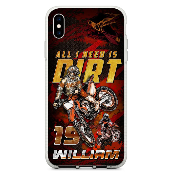 Custom Personalized Motocross Phone Case - Gift Idea For Motocross Lover - All I Need Is Dirt - Case For iPhone & Samsung