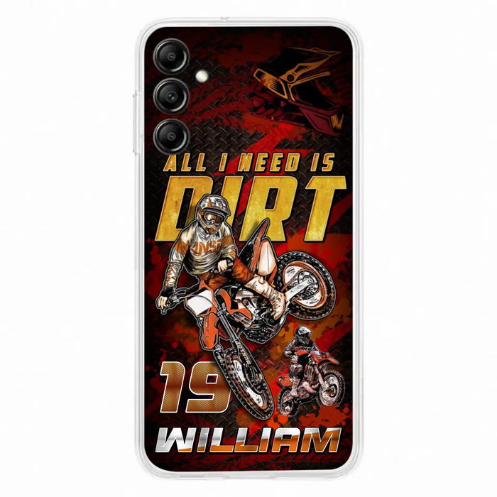 Custom Personalized Motocross Phone Case - Gift Idea For Motocross Lover - All I Need Is Dirt - Case For iPhone & Samsung