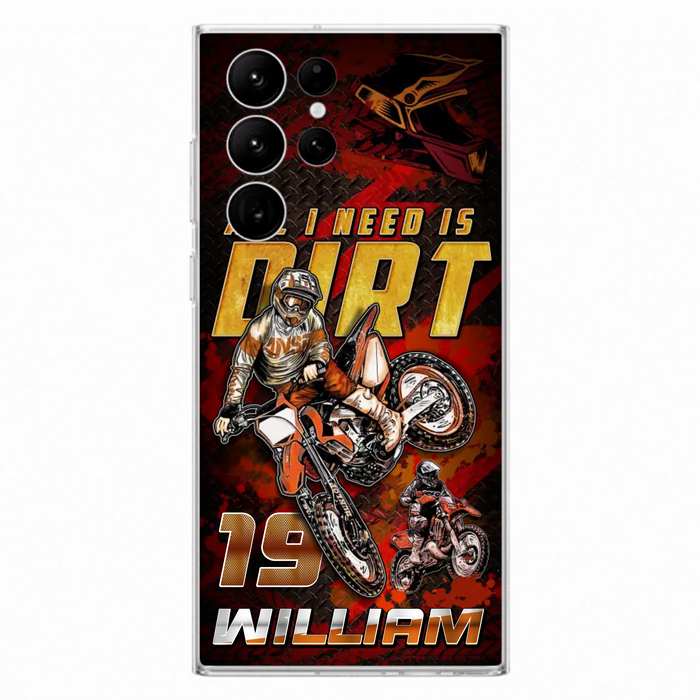 Custom Personalized Motocross Phone Case - Gift Idea For Motocross Lover - All I Need Is Dirt - Case For iPhone & Samsung