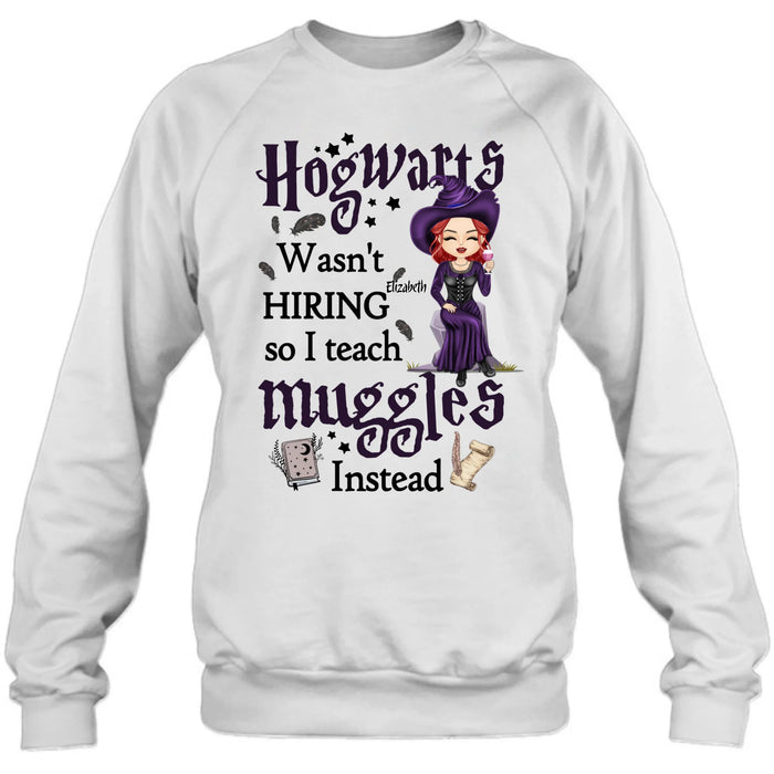 Personalized Witch Teacher Shirt/Hoodie - Halloween Gift Idea for Teacher/Back To School - Hogwarts Wasn't Hiring So I Teach Muggles Instead