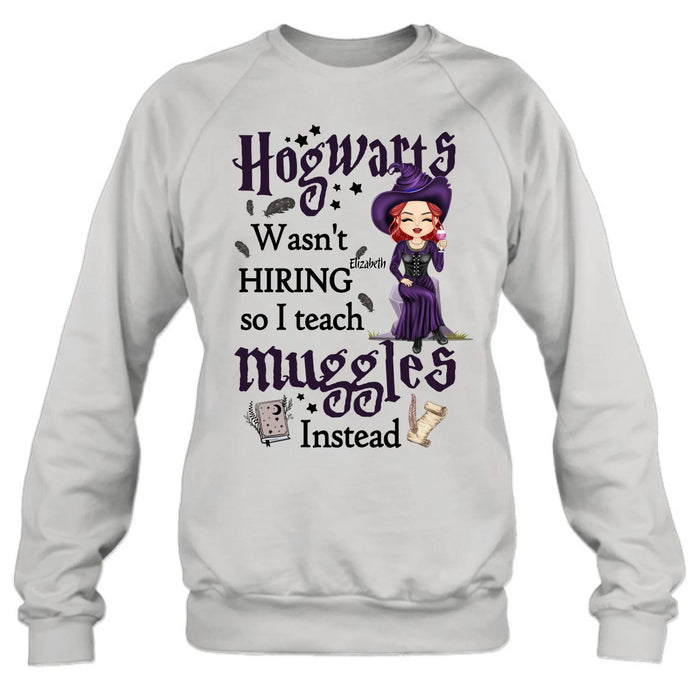 Personalized Witch Teacher Shirt/Hoodie - Halloween Gift Idea for Teacher/Back To School - Hogwarts Wasn't Hiring So I Teach Muggles Instead