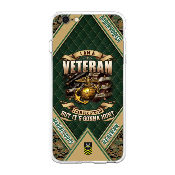 Custom Personalized Veteran Phone Case - Gift Idea For Veteran -  I Am A veteran I Can Fix Stupid
But It's Gonna Hurt - Case For iPhone And Samsung
