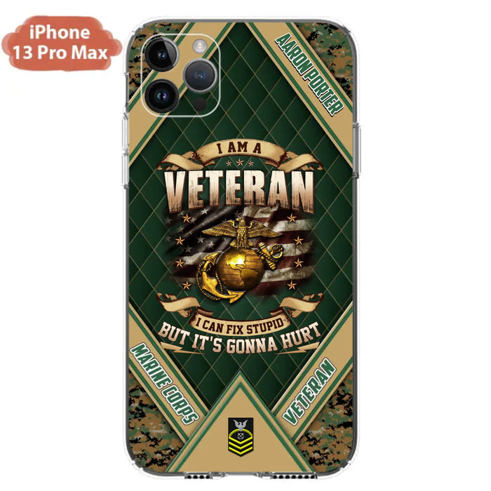 Custom Personalized Veteran Phone Case - Gift Idea For Veteran -  I Am A veteran I Can Fix Stupid
But It's Gonna Hurt - Case For iPhone And Samsung