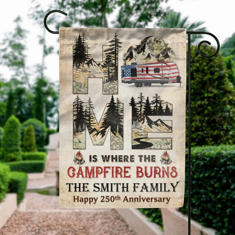 Personalized Camping Garden Flag - Happy 250th Anniversary - Home Is Where The Campfire Burns 
 - Custom Family Name