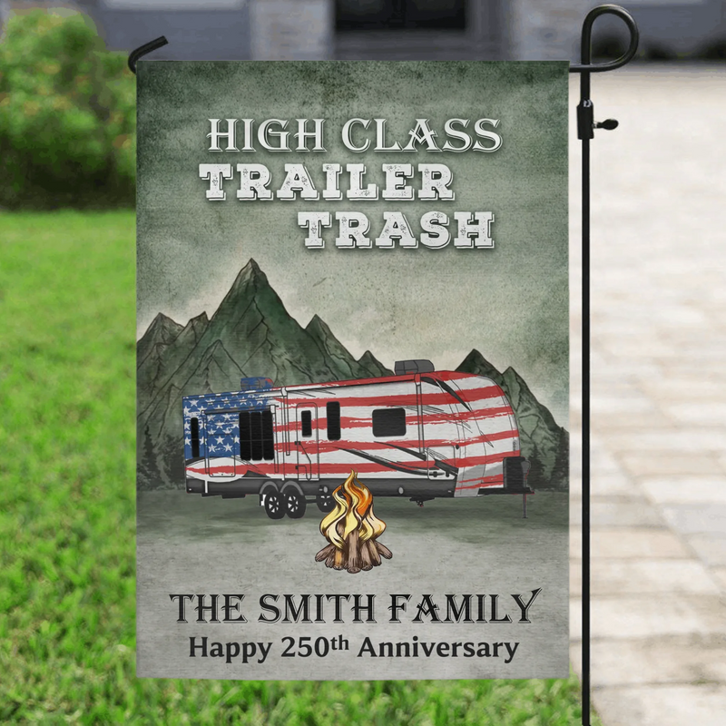 Personalized Camping Garden Flag - Happy 250th Anniversary - High Class Trailers Trash - Custom Family Name
