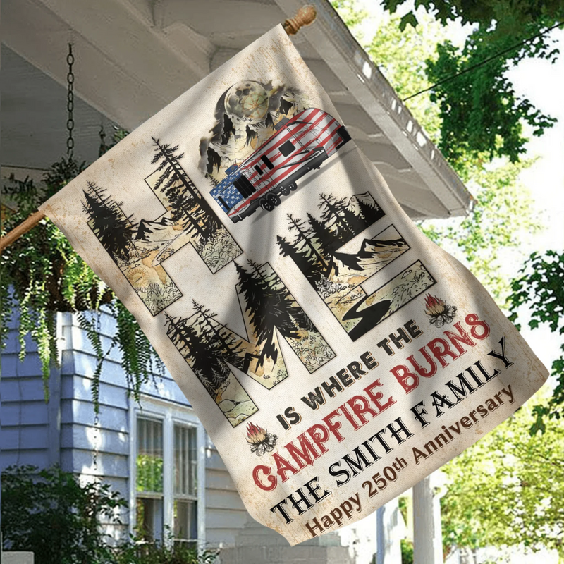 Personalized Camping Garden Flag - Happy 250th Anniversary - Home Is Where The Campfire Burns 
 - Custom Family Name