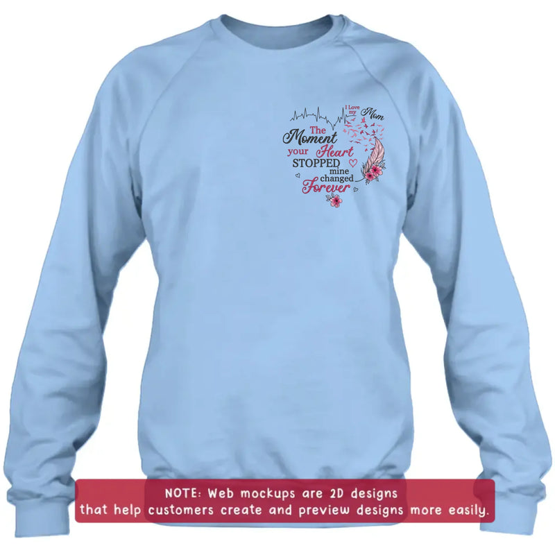 Personalized Memorial Mom Embroidered Shirt/ Hoodie -  Sympathy Gift for Loss of Mom/ Dad - The Moment Your Heart Stopped Mine Changed Forever