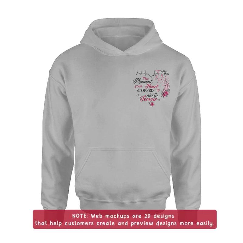 Personalized Memorial Mom Embroidered Shirt/ Hoodie -  Sympathy Gift for Loss of Mom/ Dad - The Moment Your Heart Stopped Mine Changed Forever