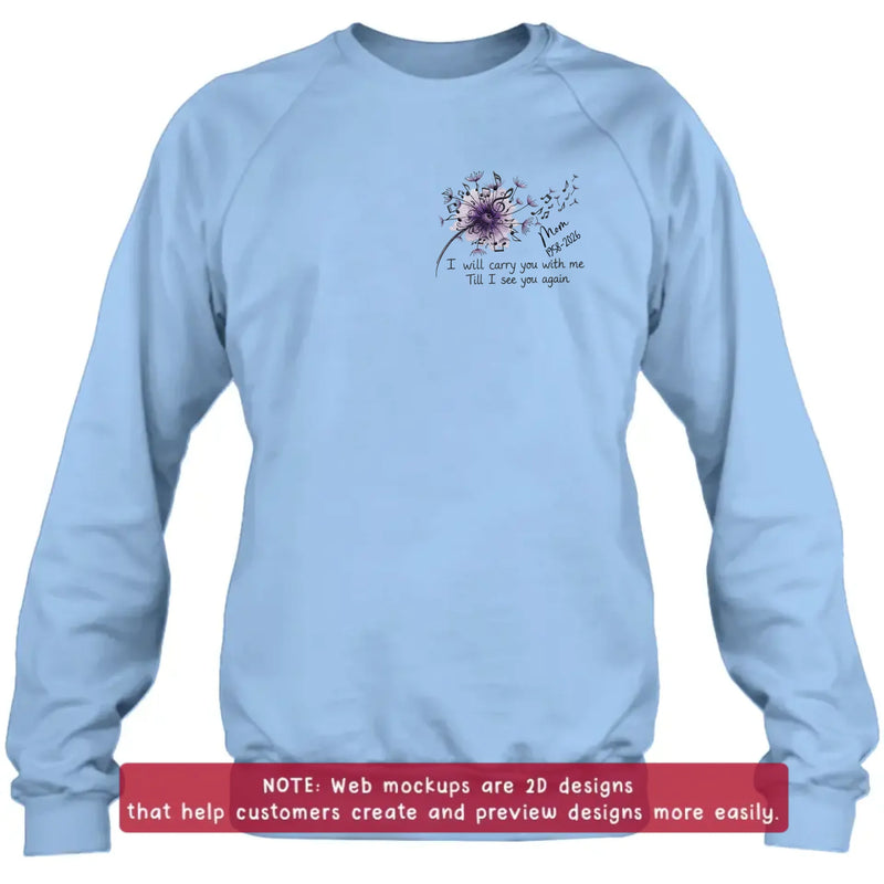 Personalized Dandelion Flower Memorial Embroidered Shirt/ Hoodie - Custom Name & Memorial Dates - Remembrance Shirt for Dad, Mom, Grandma, Grandpa, Loved One -  I Will Carry You With Me Till I See You Again