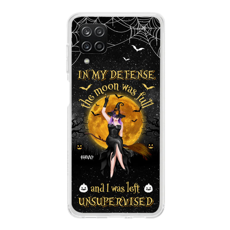 Custom Personalized Witch Moon Phone Case - Halloween Gift Idea - In My Defense The Moon Was Full And I Was Left Unsupervised - Case For iPhone And Samsung