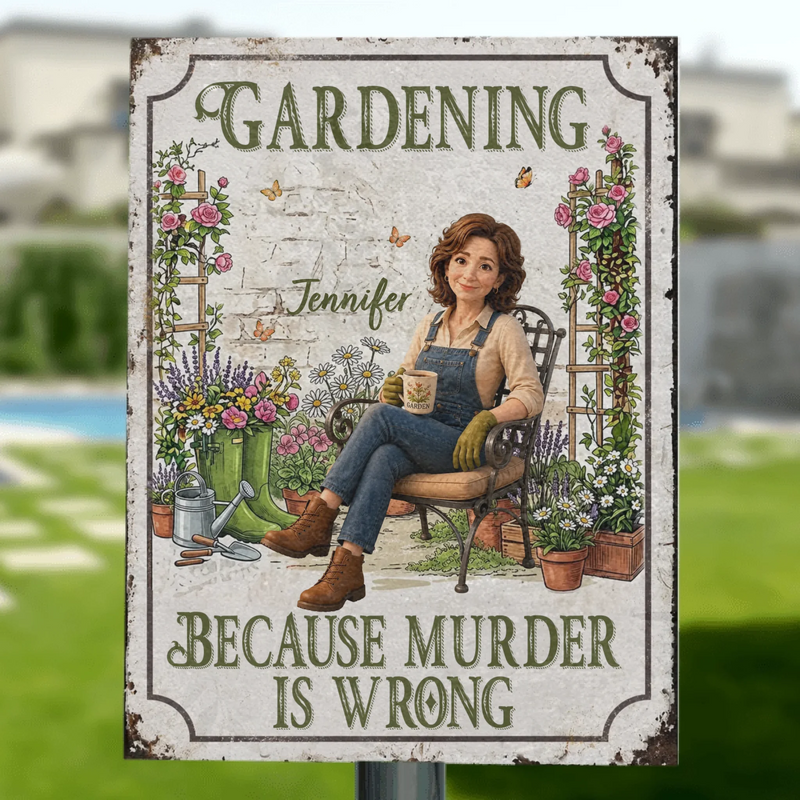 Personalized Garden Metal Sign - Custom Photo - Cartoon-style Gardener Illustration - Gift Idea For Grandma/ Mom - Gardening Because Murder Is Wrong