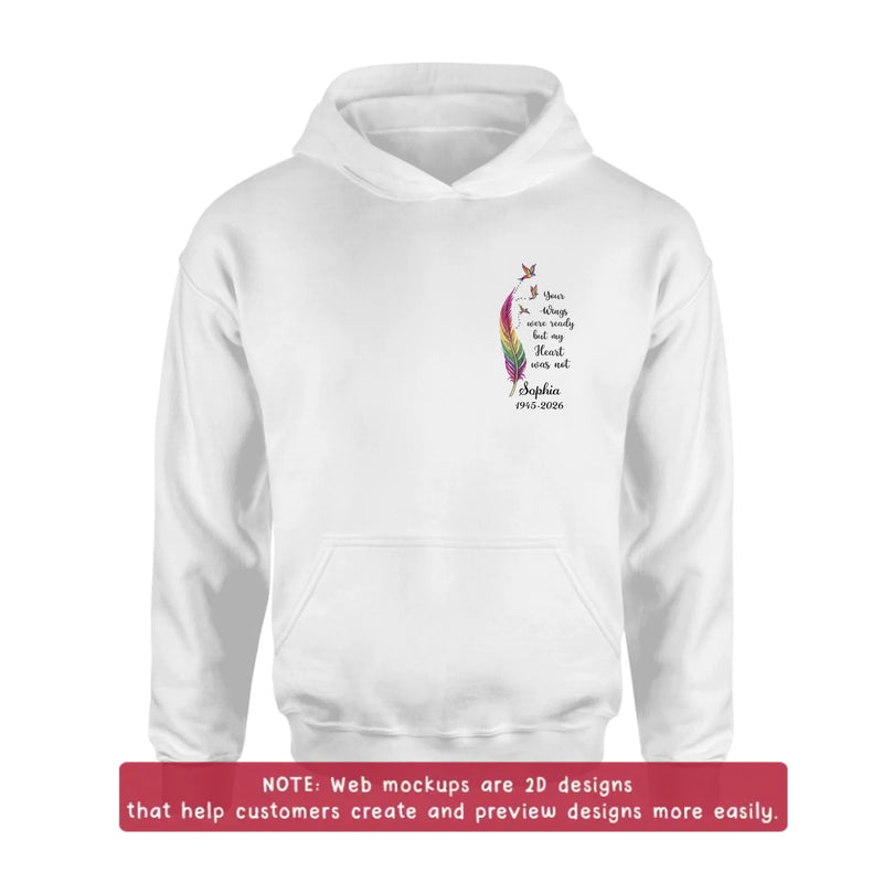 Personalized Memorial Feather Embroidered Shirt/ Hoodie - Custom Sympathy Gift with Name & Years - Your Wings Were Ready My Heart Was Not