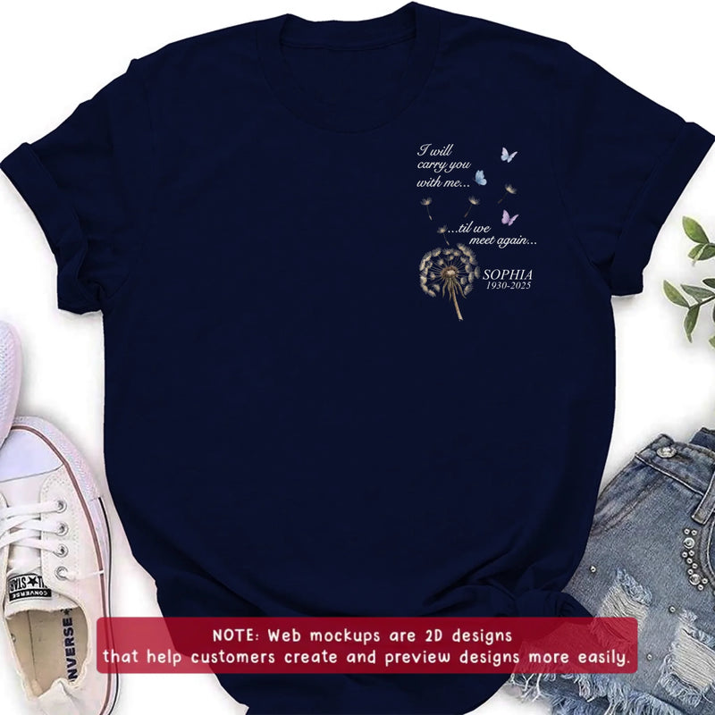 Custom Personalized Dandelion Memorial Embroidered Shirt/ Hoodie - Custom Sympathy Gift with Name & Years - I'll Carry You With Me Till We Meet Again