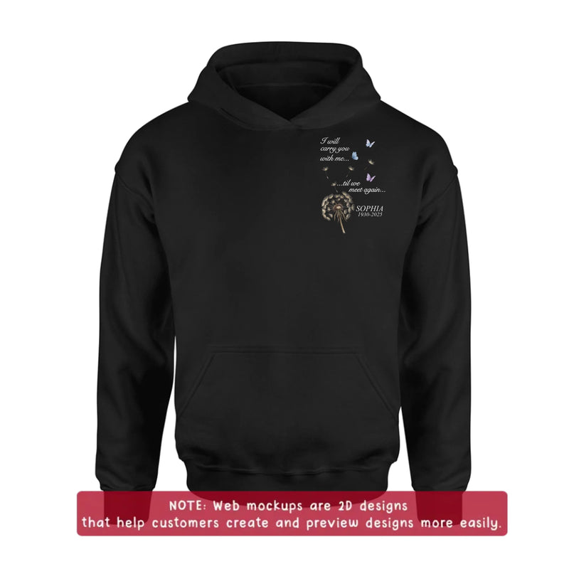 Custom Personalized Dandelion Memorial Embroidered Shirt/ Hoodie - Custom Sympathy Gift with Name & Years - I'll Carry You With Me Till We Meet Again