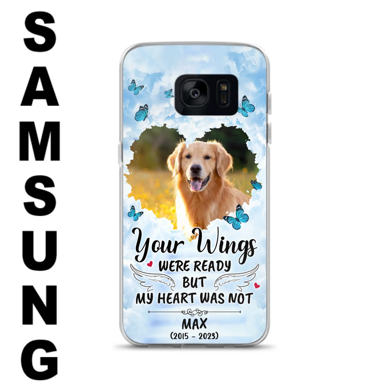Custom Personalized Memorial iPhone/ Samsung Case - Upload Photo - Memorial Gift Idea For Family Member/ Pet Lover - Your Wings Were Ready But My Heart Was Not