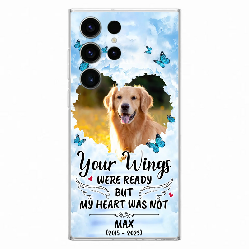 Custom Personalized Memorial iPhone/ Samsung Case - Upload Photo - Memorial Gift Idea For Family Member/ Pet Lover - Your Wings Were Ready But My Heart Was Not