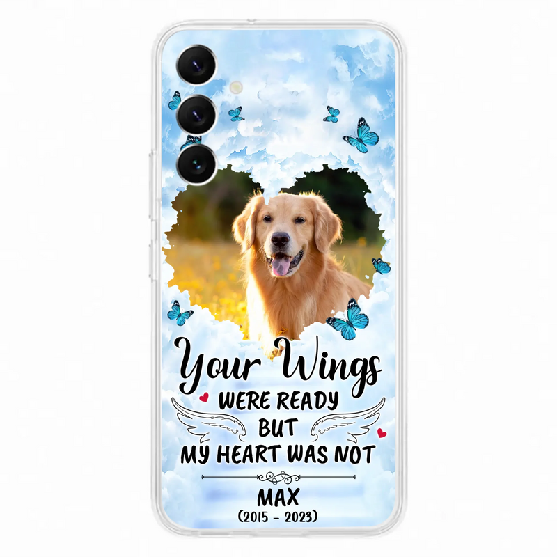 Custom Personalized Memorial iPhone/ Samsung Case - Upload Photo - Memorial Gift Idea For Family Member/ Pet Lover - Your Wings Were Ready But My Heart Was Not