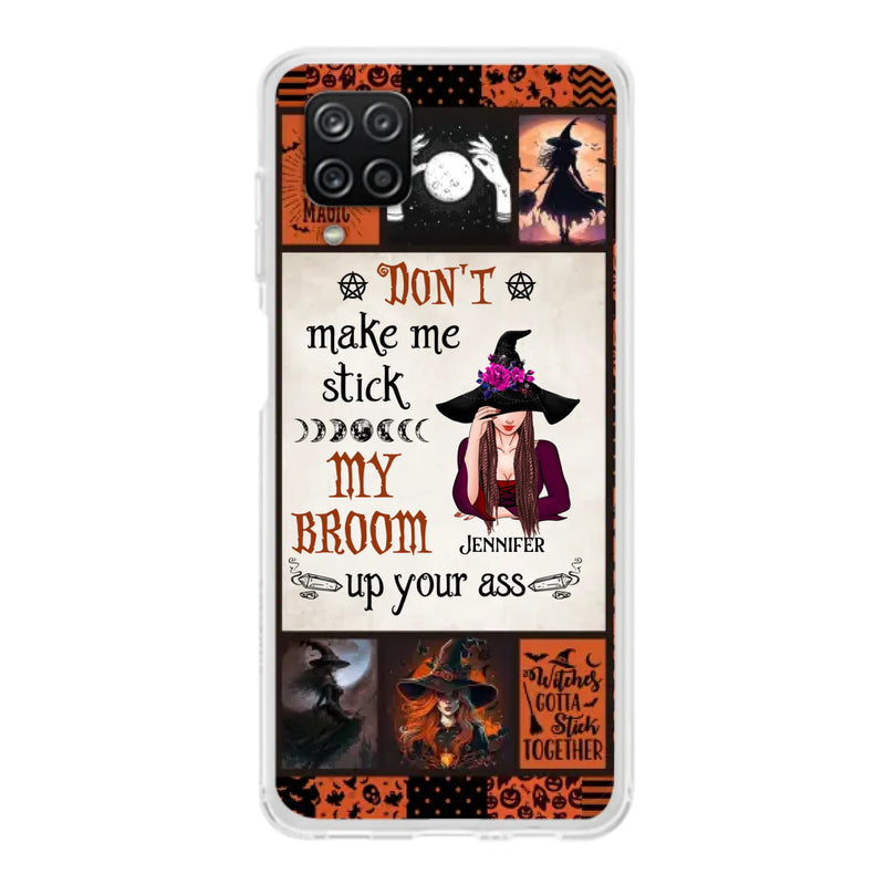 Personalized Witch Phone Case - Halloween Gift Idea For Witch Lovers - Don't Make Me Stick My Broom Up Your Ass - Case For iPhone/Samsung