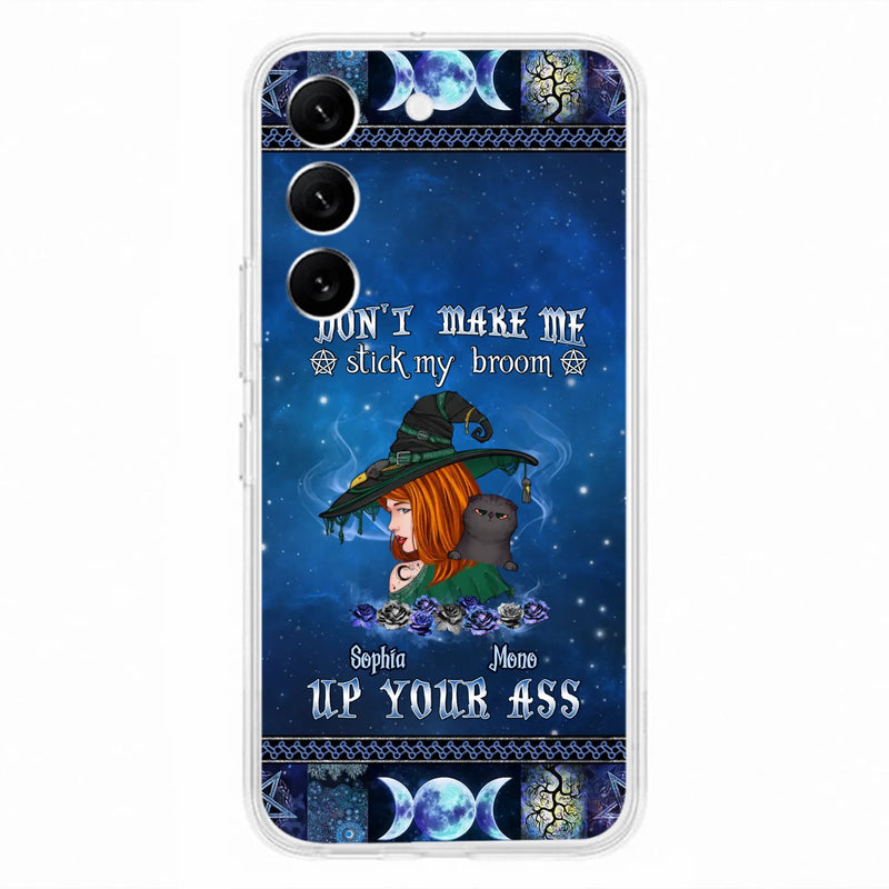 Personalized Witch Phone Case - Gift Idea For Witch Lover/ Halloween - Don't Make Me Stick My Broom Up Your Ass - Case For iPhone/Samsung