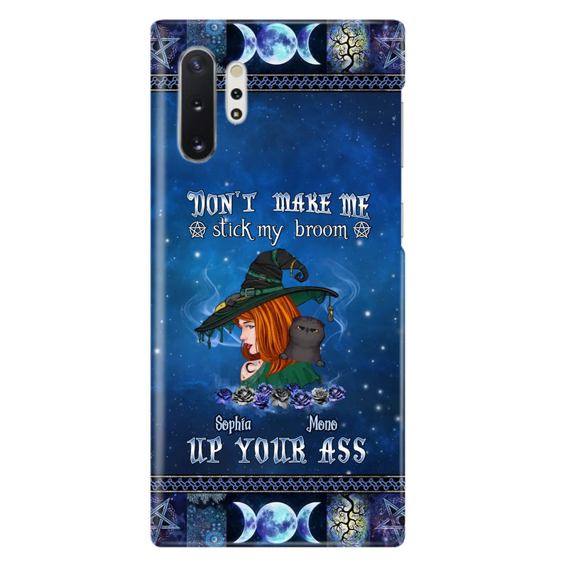 Personalized Witch Phone Case - Gift Idea For Witch Lover/ Halloween - Don't Make Me Stick My Broom Up Your Ass - Case For iPhone/Samsung