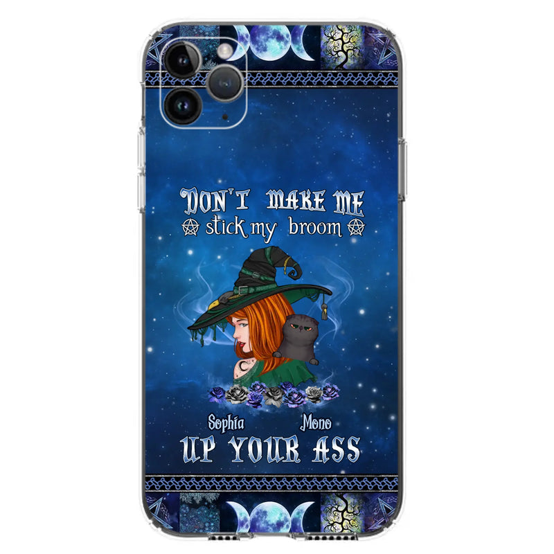 Personalized Witch Phone Case - Gift Idea For Witch Lover/ Halloween - Don't Make Me Stick My Broom Up Your Ass - Case For iPhone/Samsung
