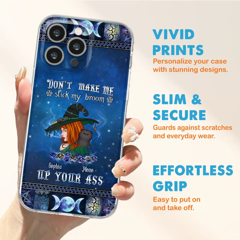 Personalized Witch Phone Case - Gift Idea For Witch Lover/ Halloween - Don't Make Me Stick My Broom Up Your Ass - Case For iPhone/Samsung