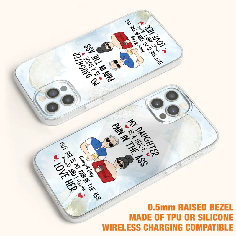 Custom Personalized Dad And Daughter Phone Case - Gift Idea For Dad/ Father's Day/Birthday - My Daughter Is A Huge Pain In The Ass - Case For iPhone And Samsung