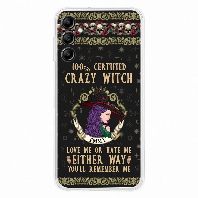 Personalized Witch Phone Case - Gift Idea For Halloween/ Witch - 100% Certified Crazy Witch Love Me Or Hate Me Either Way You'll Remember Me - Case For iPhone/Samsung