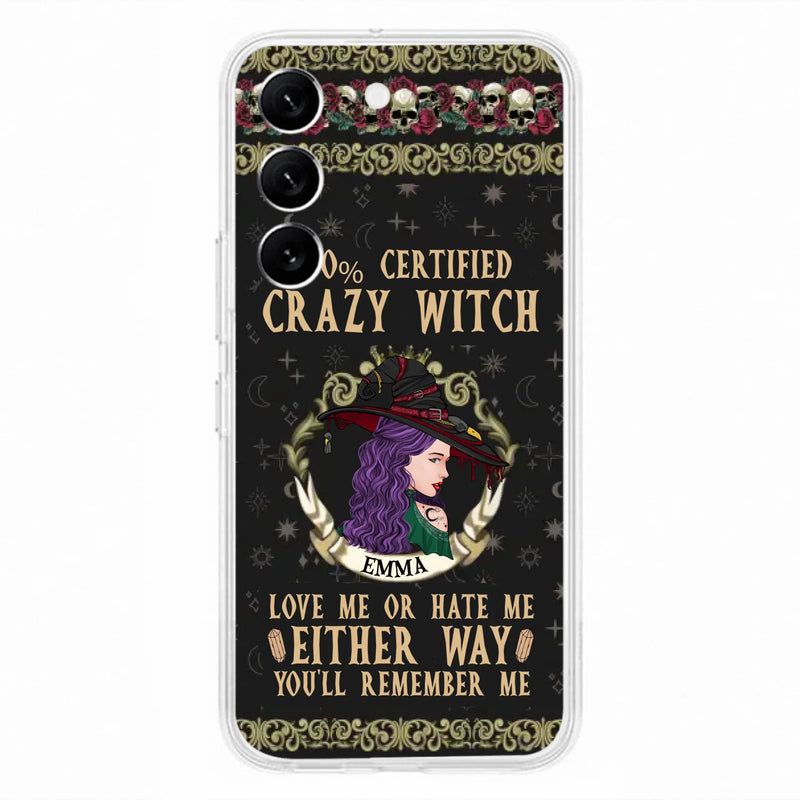Personalized Witch Phone Case - Gift Idea For Halloween/ Witch - 100% Certified Crazy Witch Love Me Or Hate Me Either Way You'll Remember Me - Case For iPhone/Samsung