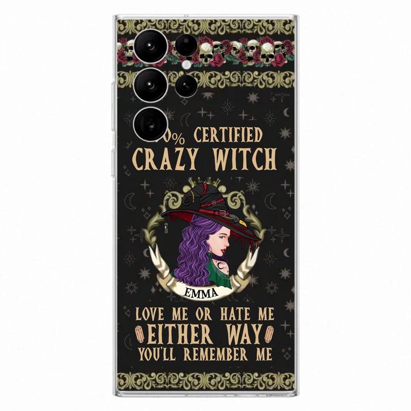 Personalized Witch Phone Case - Gift Idea For Halloween/ Witch - 100% Certified Crazy Witch Love Me Or Hate Me Either Way You'll Remember Me - Case For iPhone/Samsung