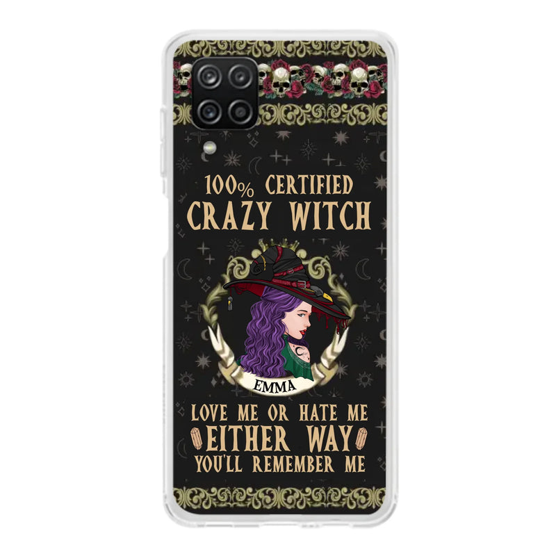 Personalized Witch Phone Case - Gift Idea For Halloween/ Witch - 100% Certified Crazy Witch Love Me Or Hate Me Either Way You'll Remember Me - Case For iPhone/Samsung