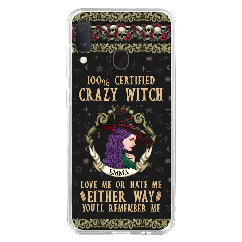 Personalized Witch Phone Case - Gift Idea For Halloween/ Witch - 100% Certified Crazy Witch Love Me Or Hate Me Either Way You'll Remember Me - Case For iPhone/Samsung