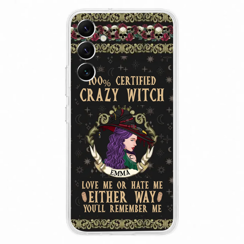 Personalized Witch Phone Case - Gift Idea For Halloween/ Witch - 100% Certified Crazy Witch Love Me Or Hate Me Either Way You'll Remember Me - Case For iPhone/Samsung