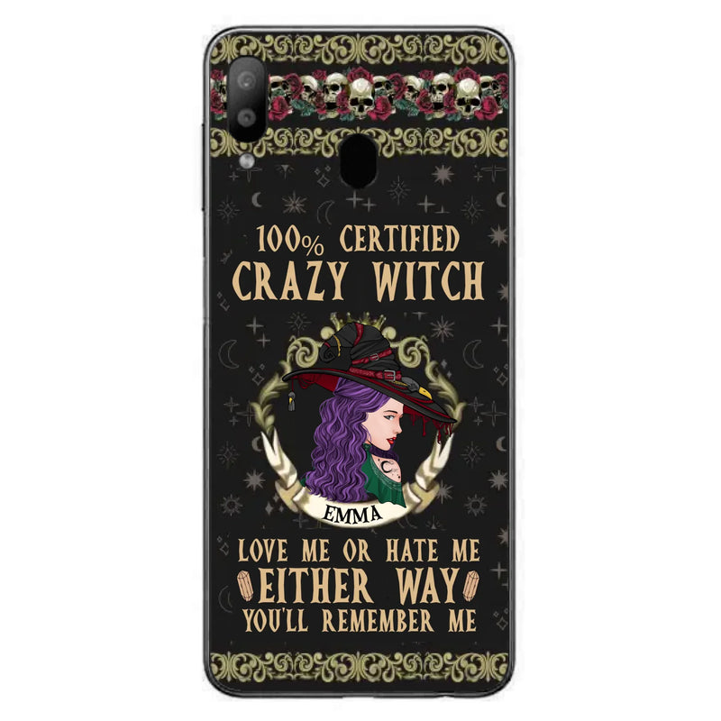 Personalized Witch Phone Case - Gift Idea For Halloween/ Witch - 100% Certified Crazy Witch Love Me Or Hate Me Either Way You'll Remember Me - Case For iPhone/Samsung