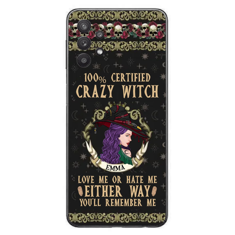 Personalized Witch Phone Case - Gift Idea For Halloween/ Witch - 100% Certified Crazy Witch Love Me Or Hate Me Either Way You'll Remember Me - Case For iPhone/Samsung