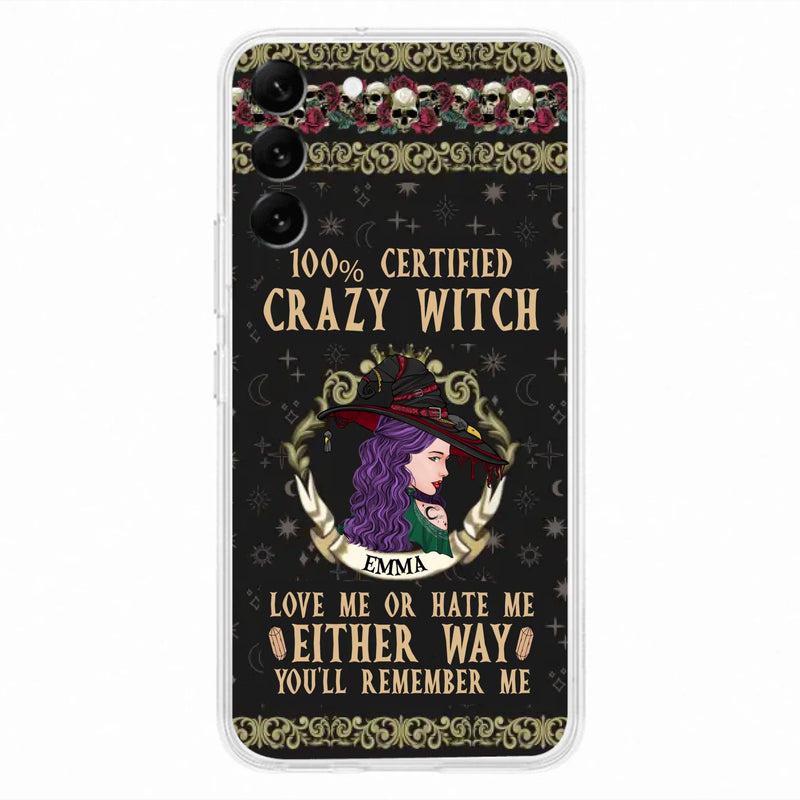 Personalized Witch Phone Case - Gift Idea For Halloween/ Witch - 100% Certified Crazy Witch Love Me Or Hate Me Either Way You'll Remember Me - Case For iPhone/Samsung