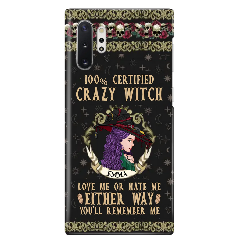 Personalized Witch Phone Case - Gift Idea For Halloween/ Witch - 100% Certified Crazy Witch Love Me Or Hate Me Either Way You'll Remember Me - Case For iPhone/Samsung