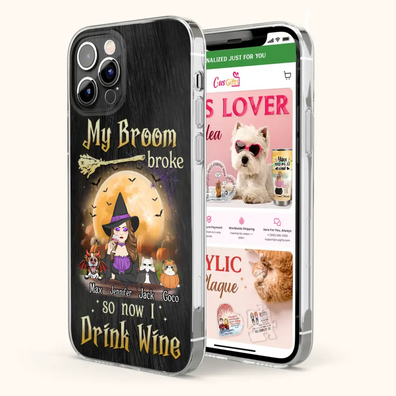 Personalized Witch Pet Mom Phone Case - Upto 3 Pets - Halloween Gift For Cat/Dog Mom - My Broom Broke So Now I Drink Wine - Cases For iPhone/Samsung