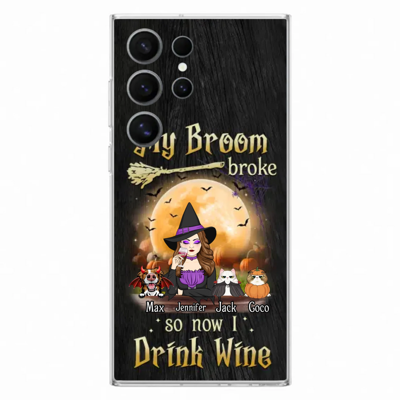 Personalized Witch Pet Mom Phone Case - Upto 3 Pets - Halloween Gift For Cat/Dog Mom - My Broom Broke So Now I Drink Wine - Cases For iPhone/Samsung