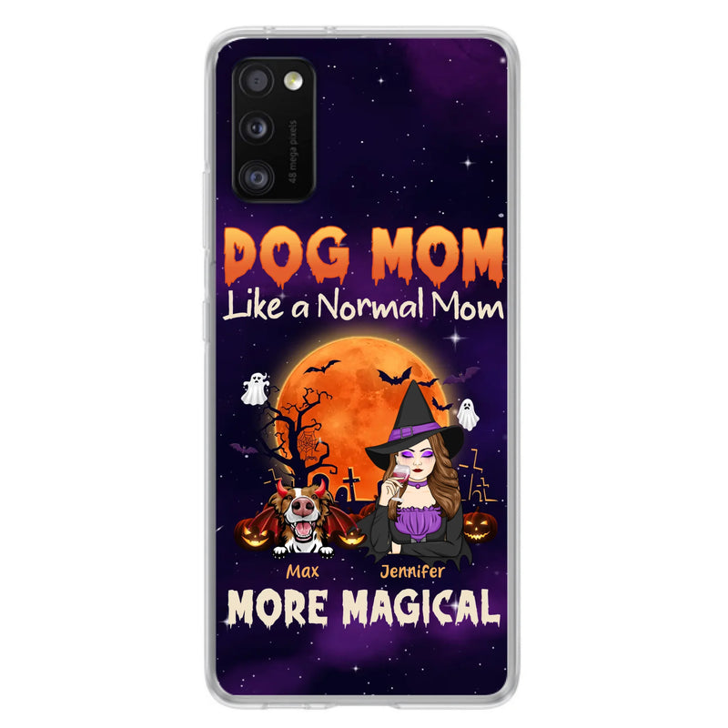 Custom Personalized Witch Dog/Cat Mom Phone Case - Halloween Gift Idea For Dog Cat Lover - Dog Mom Like A Normal Mom More Magical - Case For iPhone/Samsung