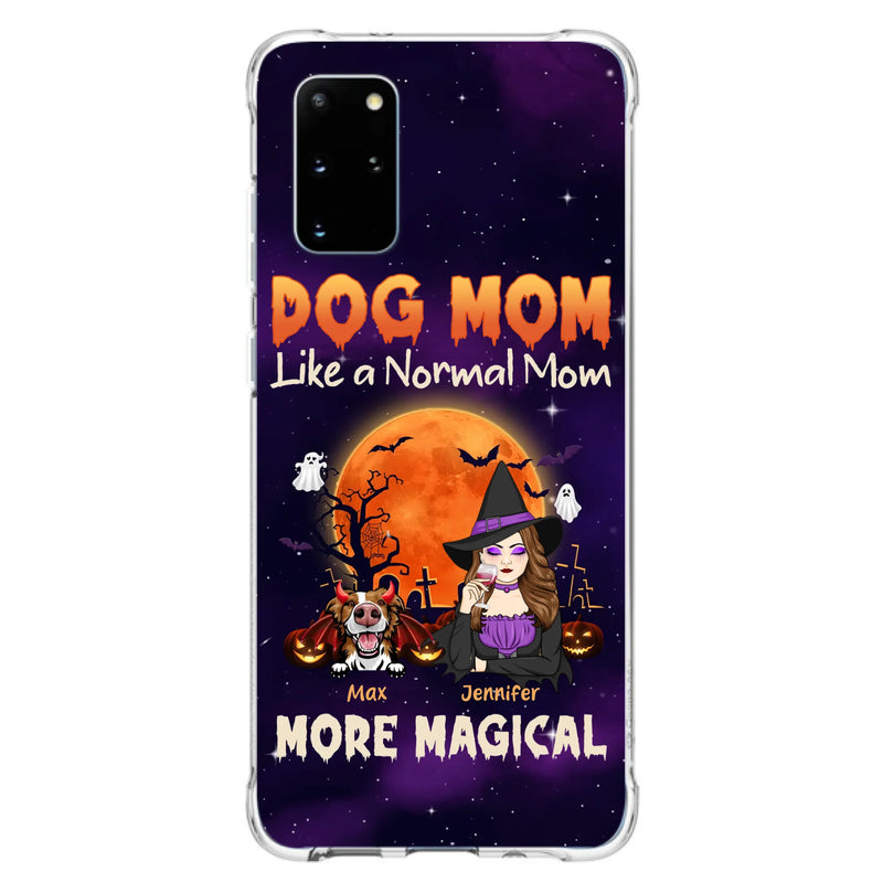 Custom Personalized Witch Dog/Cat Mom Phone Case - Halloween Gift Idea For Dog Cat Lover - Dog Mom Like A Normal Mom More Magical - Case For iPhone/Samsung