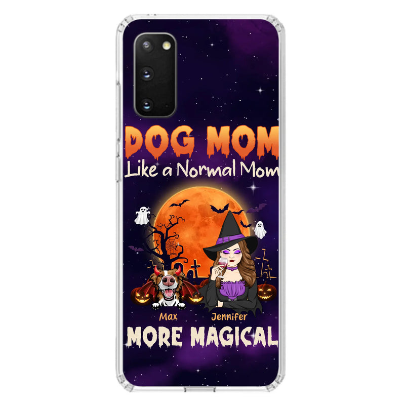 Custom Personalized Witch Dog/Cat Mom Phone Case - Halloween Gift Idea For Dog Cat Lover - Dog Mom Like A Normal Mom More Magical - Case For iPhone/Samsung
