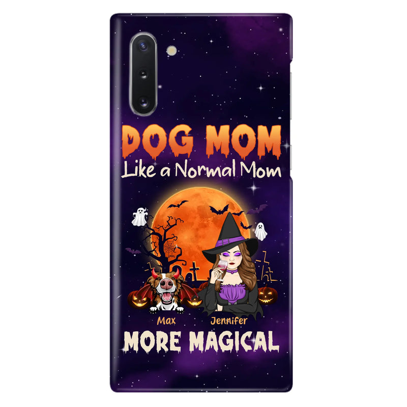 Custom Personalized Witch Dog/Cat Mom Phone Case - Halloween Gift Idea For Dog Cat Lover - Dog Mom Like A Normal Mom More Magical - Case For iPhone/Samsung