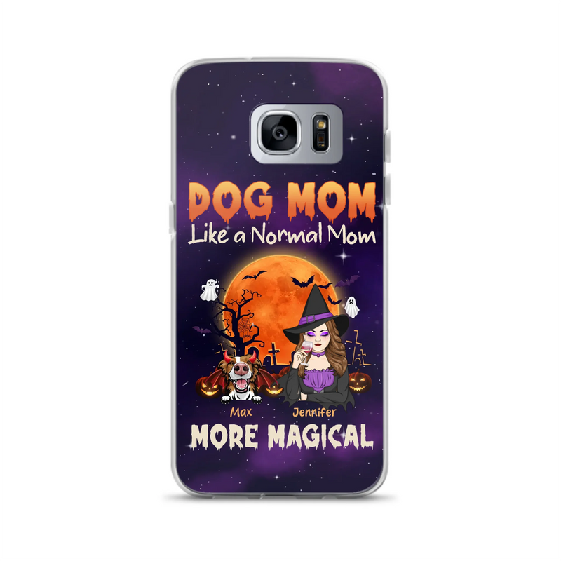 Custom Personalized Witch Dog/Cat Mom Phone Case - Halloween Gift Idea For Dog Cat Lover - Dog Mom Like A Normal Mom More Magical - Case For iPhone/Samsung