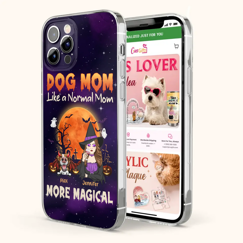Custom Personalized Witch Dog/Cat Mom Phone Case - Halloween Gift Idea For Dog Cat Lover - Dog Mom Like A Normal Mom More Magical - Case For iPhone/Samsung