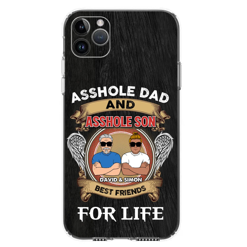 Custom Personalized Dad And Son Phone Case - Funny Gift Idea for Dad from Son - Asshole Dad And Asshole Son Best Friends For Life - Case for iPhone/Samsung
