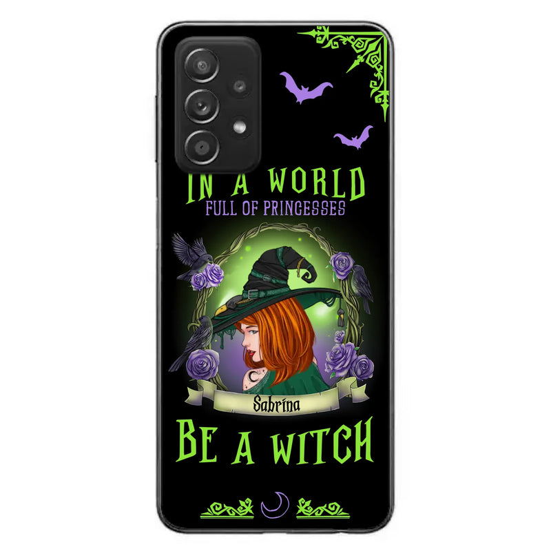 Personalized Witch Phone Case - Gift Idea For Witch Lover/Halloween - In A World Full Of Princesses Be A Witch - Case For iPhone/Samsung